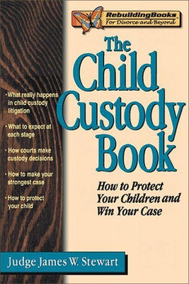 The Child Custody Book by Stewart, James W.