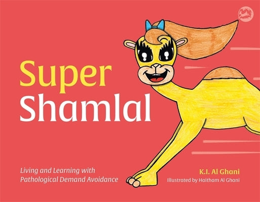 Super Shamlal - Living and Learning with Pathological Demand Avoidance by Al-Ghani, Kay