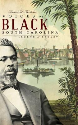 Voices of Black South Carolina: Legend & Legacy by Fordham, Damon L.