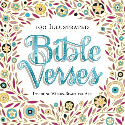 100 Illustrated Bible Verses: Inspiring Words. Beautiful Art. by Workman Publishing