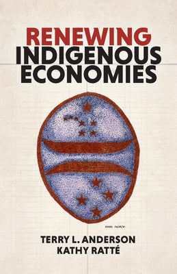 Renewing Indigenous Economies by Ratté, Kathy