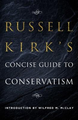 Cover of Russell Kirk's Concise Guide to Conservatism book published by Regnery Publishing, featuring a classic design with text and imagery.