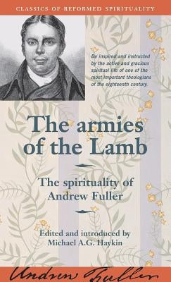 The Armies of the Lamb: The Spirituality of Andrew Fuller by Haykin, Michael A. G.