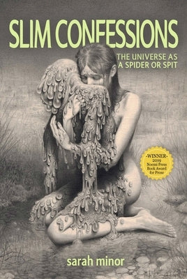 Slim Confessions: The Universe as a Spider or Spit by Minor, Sarah