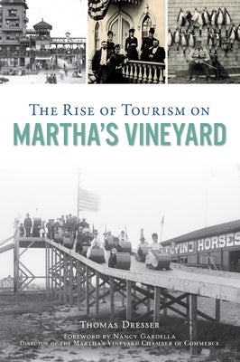 The Rise of Tourism on Martha's Vineyard Paperback History Press