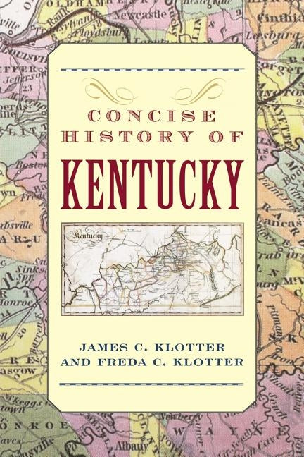 A Concise History of Kentucky by Klotter, James C.