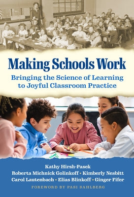 Making Schools Work: Bringing the Science of Learning to Joyful Classroom Practice Paperback Teachers College Press