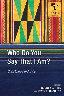 Who Do You Say That I Am?: Christology in Africa Paperback Langham Global Library