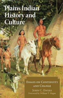 Plains Indian History and Culture: Essays on Continuity and Change Paperback University of Oklahoma Press