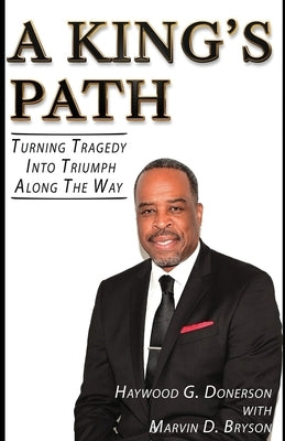 A King's Path: Turning Tragedy Into Triumph Along the Way Paperback Independently Published