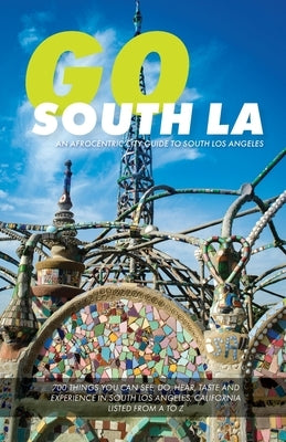 Go South LA: An Afrocentric City Guide to South Los Angeles Paperback Community Intelligence LLC