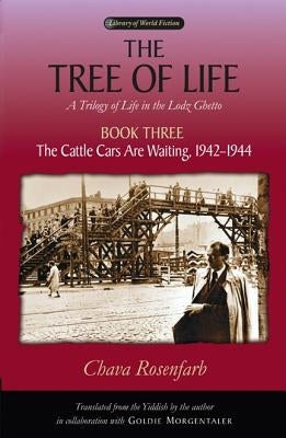 The Tree of Life, Book Three: The Cattle Cars Are Waiting, 1942-1944 University of Wisconsin Press