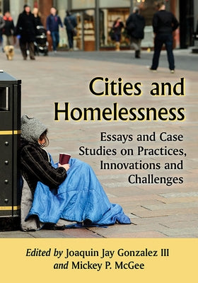Cities and Homelessness: Essays and Case Studies on Practices, Innovations and Challenges Paperback McFarland and Company, Inc.
