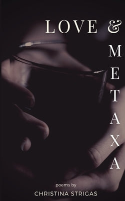 Love and Metaxa Christina Strigas