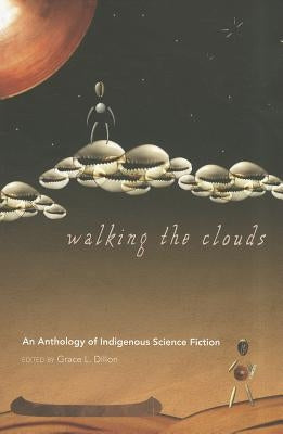 Paperback of Walking the Clouds: An Anthology of Indigenous Science Fiction by University of Arizona Press, showing the book cover.