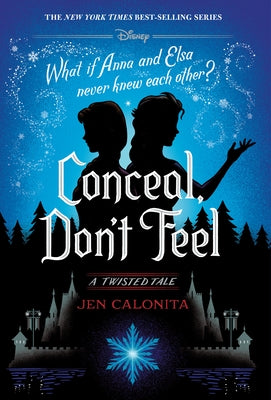 Conceal, Don't Feel: A Twisted Tale by Calonita, Jen