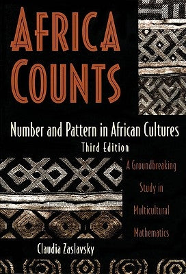 Africa Counts: Number and Pattern in African Cultures by Zaslavsky, Claudia