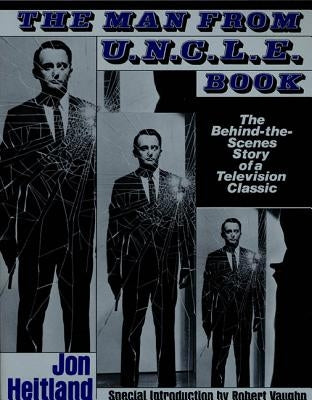 The Man from U.N.C.L.E. Book: The Behind-The-Scenes Story of a Television Classic Paperback St. Martin's Griffin