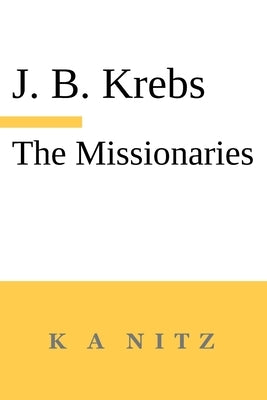 The Missionaries: The Path to the Teaching Profession of Christianity by Krebs, Johann Baptist