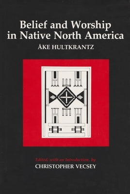 Belief and Worship in Native North America by Hultkrantz, Åke