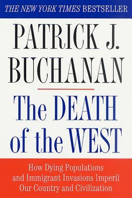 The Death of the West: How Dying Populations and Immigrant Invasions Imperil Our Country and Civilization Paperback St. Martins Press-3PL