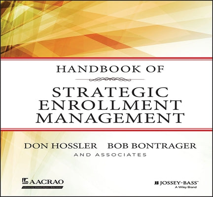 Handbook of Strategic Enrollment Management by Hossler, Don