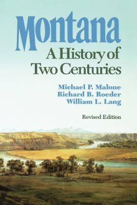 Montana: A History of Two Centuries Paperback University of Washington Press