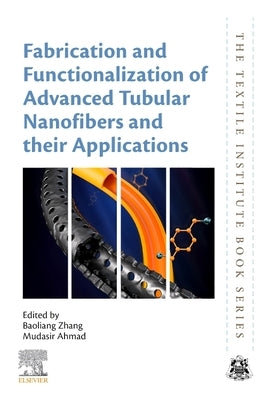 Fabrication and Functionalization of Advanced Tubular Nanofibers and Their Applications Paperback Woodhead Publishing