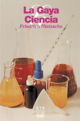 La Gaya Ciencia by Nietzsche, Friedrich Wilhelm