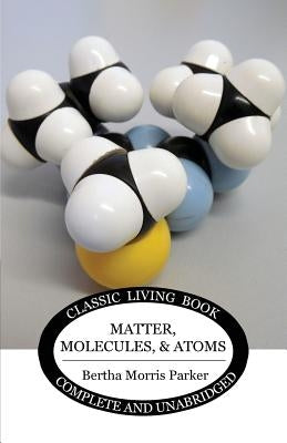 Matter, Molecules, and Atoms Paperback Living Book Press