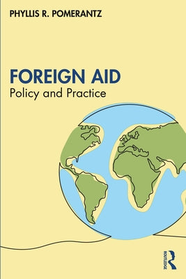 Foreign Aid: Policy and Practice by Pomerantz, Phyllis R.