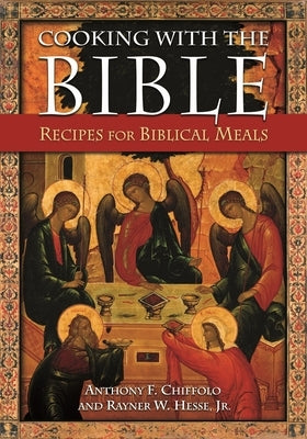 Cooking with the Bible: Recipes for Biblical Meals Paperback Bloomsbury Publishing PLC