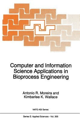 Computer and Information Science Applications in Bioprocess Engineering by Moreira, A. R.