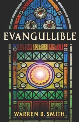 Evangullible by Smith, Warren B.