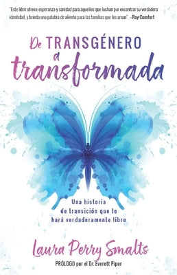 de Transgénero a Transformada (Transgender to Transformed) by Perry Smalts, Laura