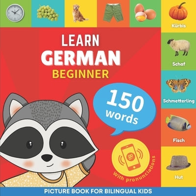 Learn german - 150 words with pronunciations - Beginner: Picture book for bilingual kids by Goose and Books