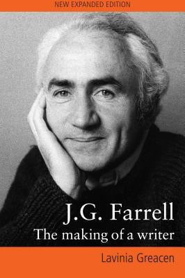 J.G. Farrell: The Making of a Writer by Greacen, Lavinia