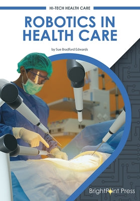 Robotics in Health Care Hardcover Brightpoint Press