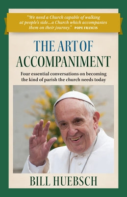 The Art of Accompaniment: Four Essential Conversations on Becoming the Kind of Parish the Church Needs Today Paperback Twenty-Third Publications