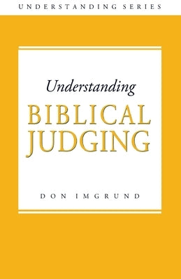 Understanding Biblical Judging Paperback Createspace Independent Publishing Platform
