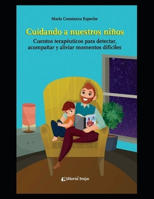 Cuidando a nuestros niños: Cuentos terapéuticos para detectar, acompañar y aliviar momentos difíciles by Espeche, Maria Constanza