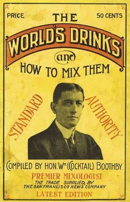 Boothby's World Drinks And How To Mix Them 1907 Reprint Paperback Chump Change