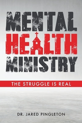 Mental Health Ministry: The Struggle Is Real Paperback Trilogy Christian Publishing