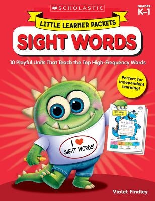 Little Learner Packets: Sight Words: 10 Playful Units That Teach the Top High-Frequency Words Paperback Scholastic Teaching Resources