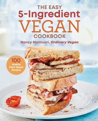 The Easy 5-Ingredient Vegan Cookbook: 100 Healthy Plant-Based Recipes Paperback Rockridge Press