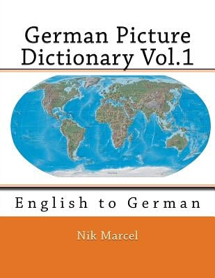 German Picture Dictionary Vol.1: English to German by Marcel, Nik