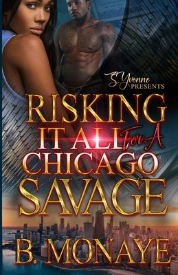 Risking It All For A Chicago Savage Paperback Independently Published