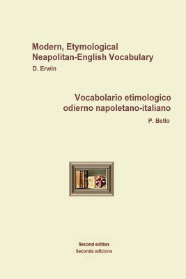 NeapolitanEngItallVocabolario etimologico odierno napoletano-italiano: Modern, Etymological Neapolitan-English Vocabulary by Erwin, D.
