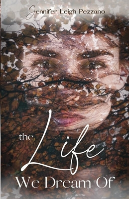 The Life We Dream Of Paperback Jennifer Pezzano