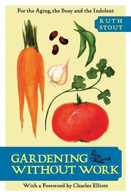 Gardening Without Work: For the Aging, the Busy, and the Indolent Paperback Echo Point Books & Media